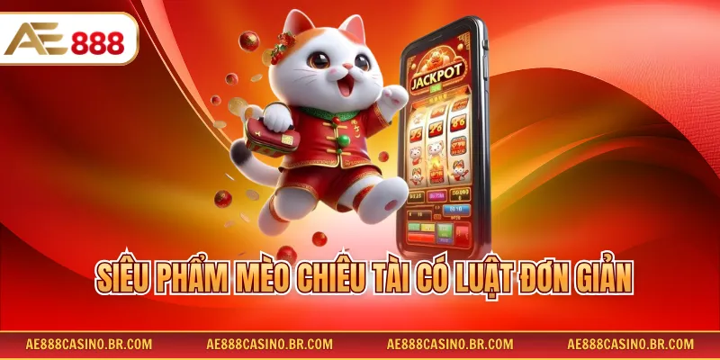 Siêu phẩm mèo chiêu tài có luật đơn giản